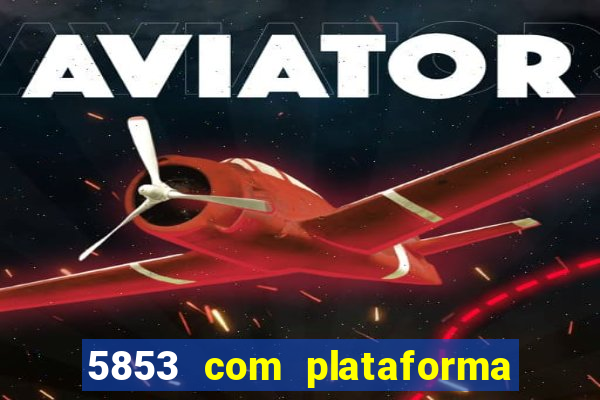 5853 com plataforma de jogos